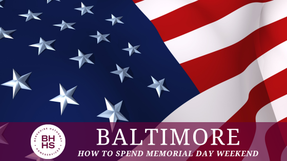 How to Spend Memorial Day Weekend Around Baltimore | BHHS Homesale Realty